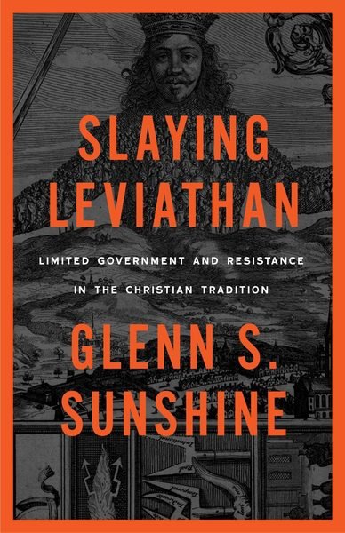 Cover of Slaying Leviathan: Limited Government and Resistance in Christian Tradition